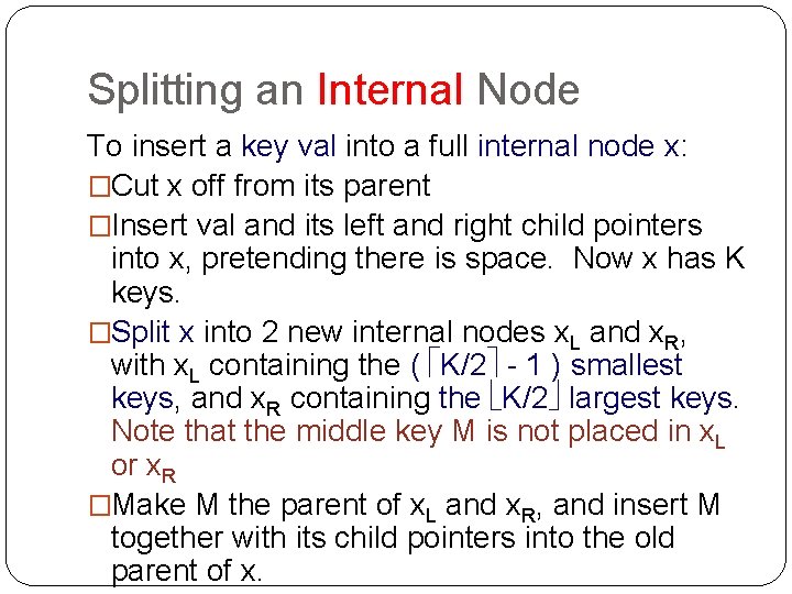 Splitting an Internal Node To insert a key val into a full internal node