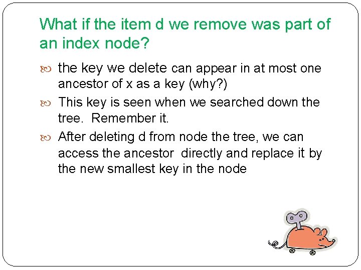 What if the item d we remove was part of an index node? the