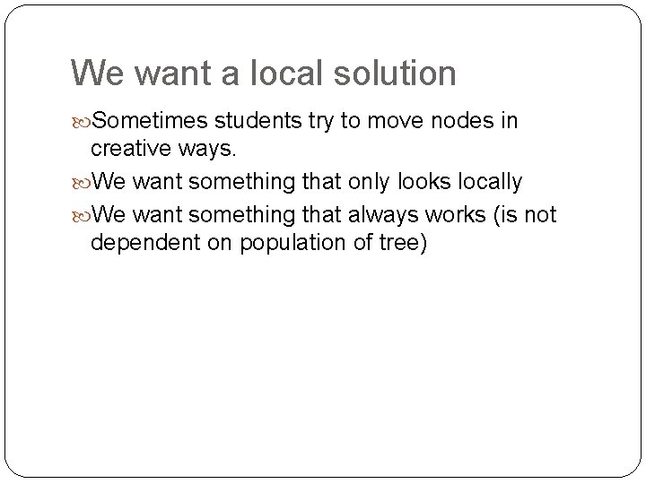 We want a local solution Sometimes students try to move nodes in creative ways.