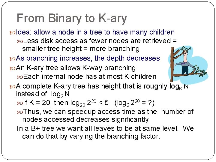 From Binary to K-ary Idea: allow a node in a tree to have many
