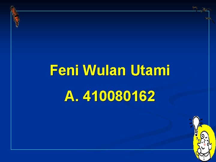 Feni Wulan Utami A. 410080162 