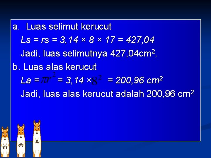 a. Luas selimut kerucut Ls = rs = 3, 14 × 8 × 17