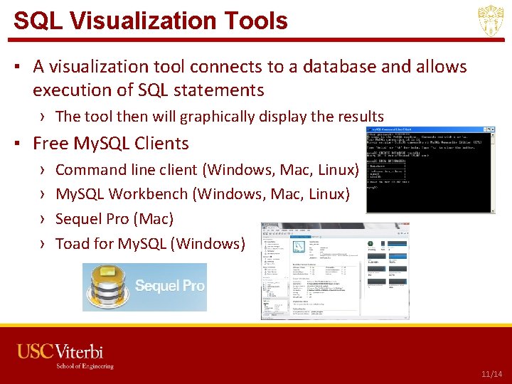 SQL Visualization Tools ▪ A visualization tool connects to a database and allows execution