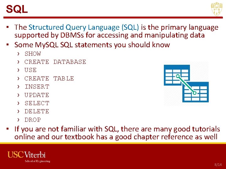 SQL ▪ The Structured Query Language (SQL) is the primary language supported by DBMSs