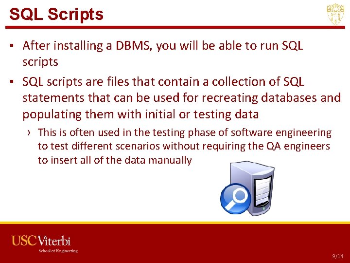 SQL Scripts ▪ After installing a DBMS, you will be able to run SQL