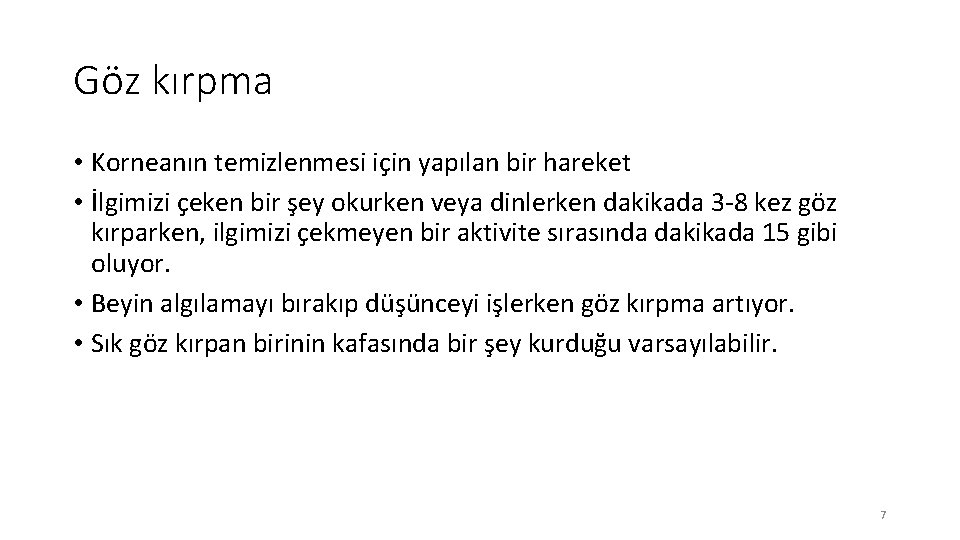 Göz kırpma • Korneanın temizlenmesi için yapılan bir hareket • İlgimizi çeken bir şey