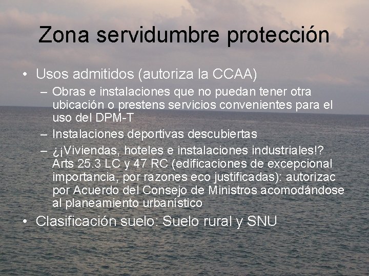 Zona servidumbre protección • Usos admitidos (autoriza la CCAA) – Obras e instalaciones que