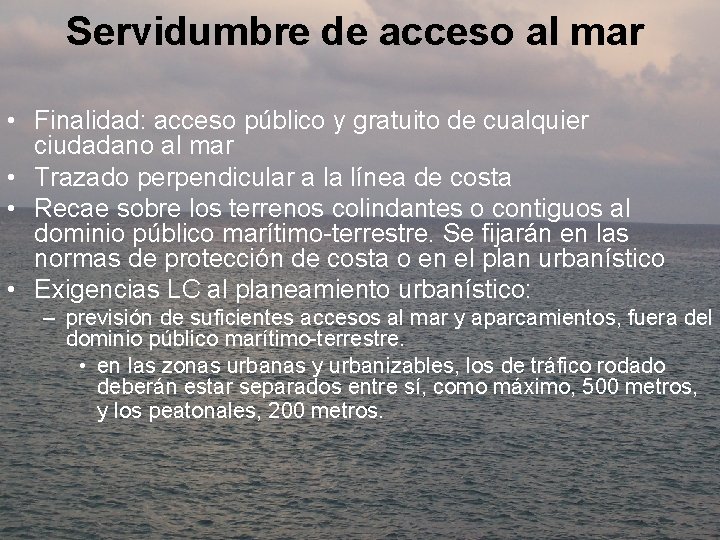 Servidumbre de acceso al mar • Finalidad: acceso público y gratuito de cualquier ciudadano