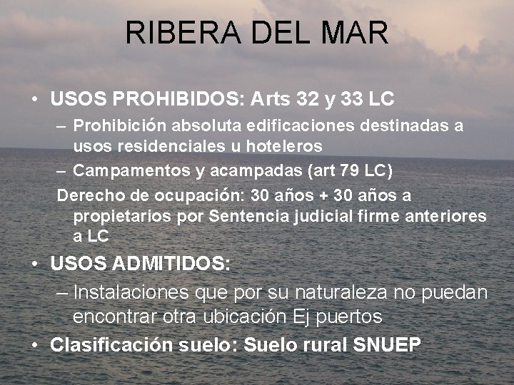 RIBERA DEL MAR • USOS PROHIBIDOS: Arts 32 y 33 LC – Prohibición absoluta