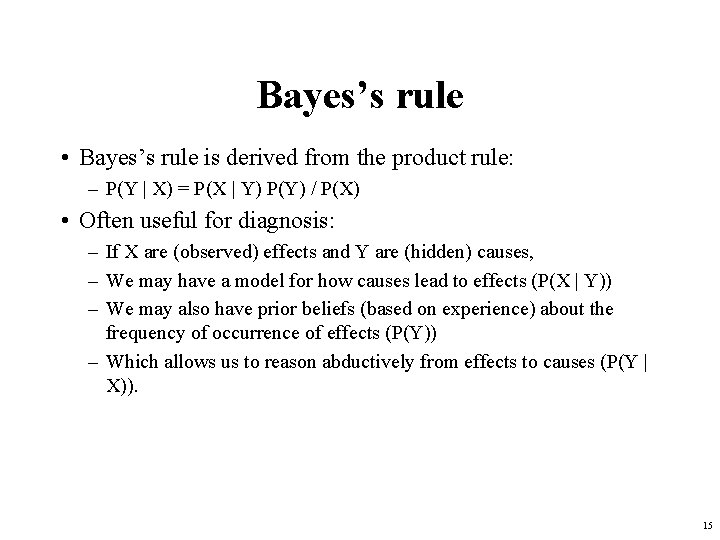 Bayes’s rule • Bayes’s rule is derived from the product rule: – P(Y |