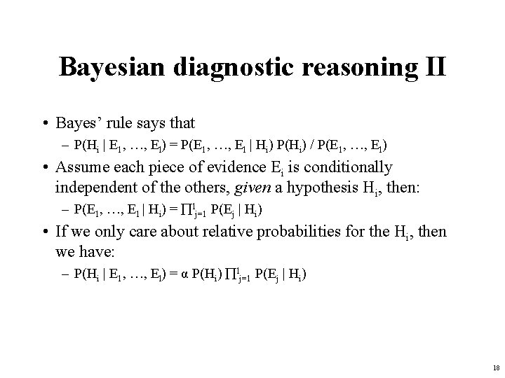 Bayesian diagnostic reasoning II • Bayes’ rule says that – P(Hi | E 1,