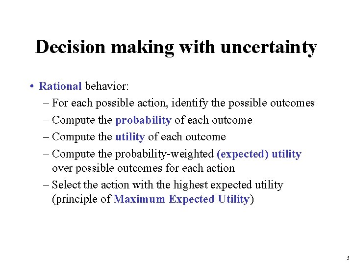 Decision making with uncertainty • Rational behavior: – For each possible action, identify the