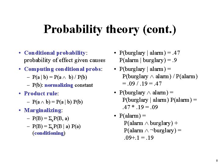 Probability theory (cont. ) • Conditional probability: probability of effect given causes • Computing