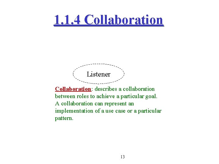 1. 1. 4 Collaboration Listener Collaboration: describes a collaboration between roles to achieve a