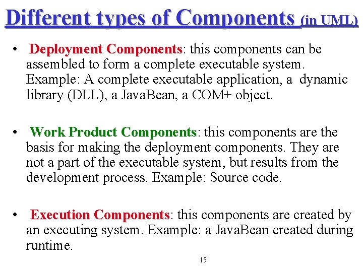 Different types of Components (in UML) • Deployment Components: Components this components can be