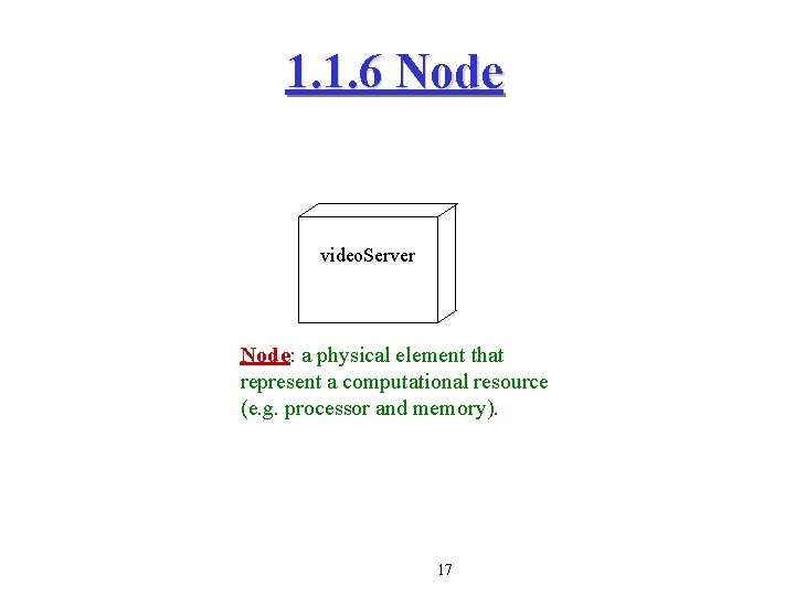 1. 1. 6 Node video. Server Node: a physical element that represent a computational