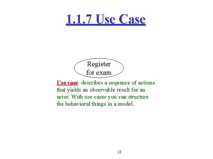 1. 1. 7 Use Case Register for exam Use case: describes a sequence of