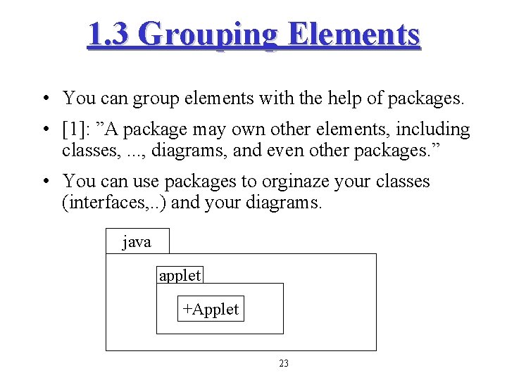 1. 3 Grouping Elements • You can group elements with the help of packages.