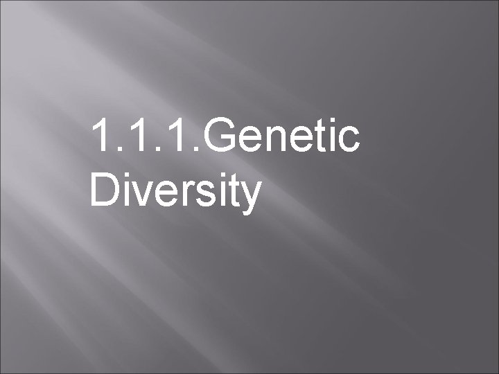 1. 1. 1. Genetic Diversity 
