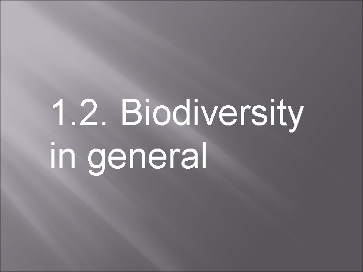 1. 2. Biodiversity in general 