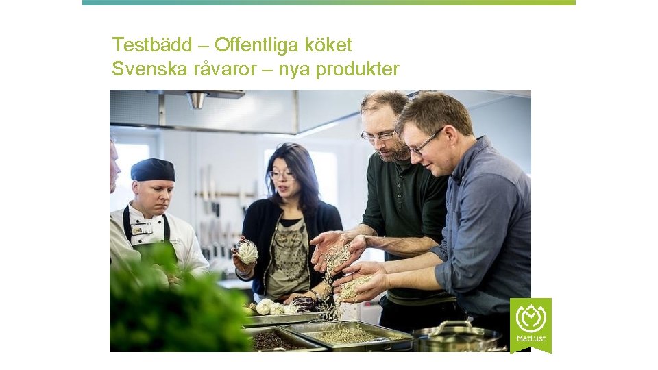 Testbädd – Offentliga köket Svenska råvaror – nya produkter » matlust. eu 