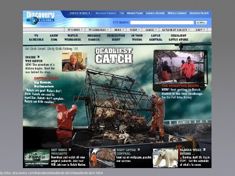 ttp: //dsc. discovery. com/fansites/deadliestcatch. html 