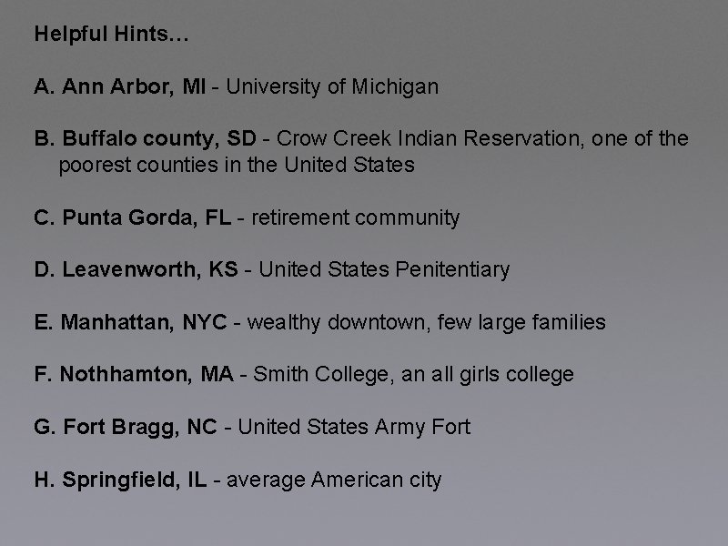 Helpful Hints… A. Ann Arbor, MI - University of Michigan B. Buffalo county, SD