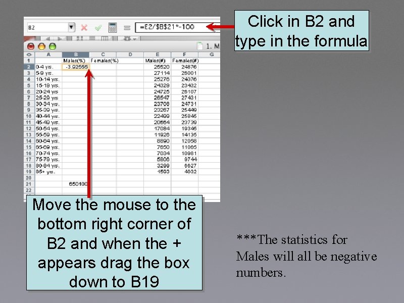 Click in B 2 and type in the formula Move the mouse to the