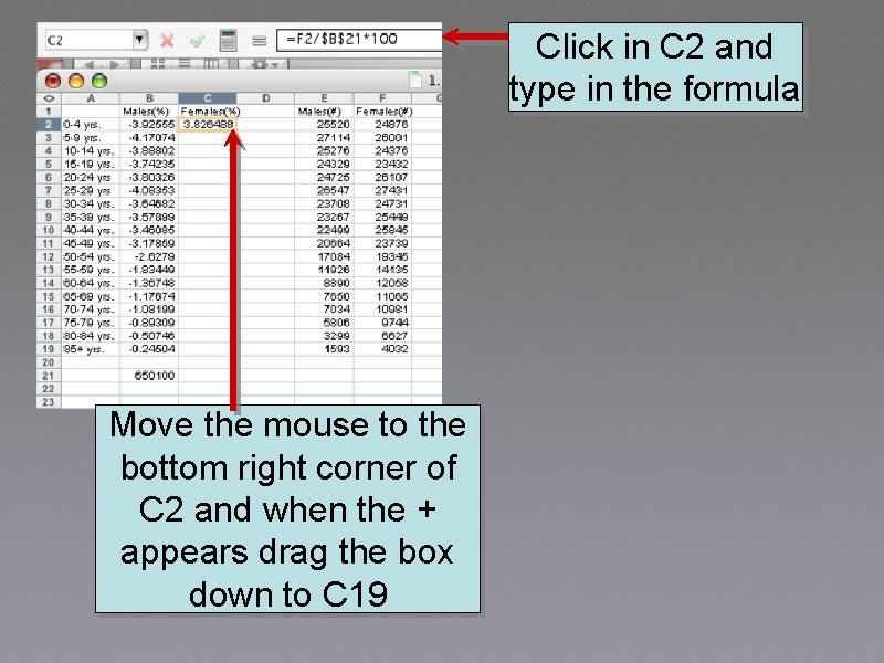 Click in C 2 and type in the formula Move the mouse to the