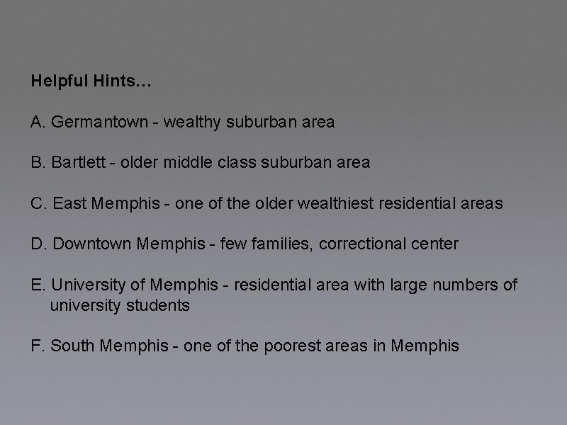 Helpful Hints… A. Germantown - wealthy suburban area B. Bartlett - older middle class