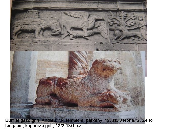 Bűnt leigázó griff. Andlau, r. k. templom, párkány, 12. sz. Verona, S. Zeno templom,