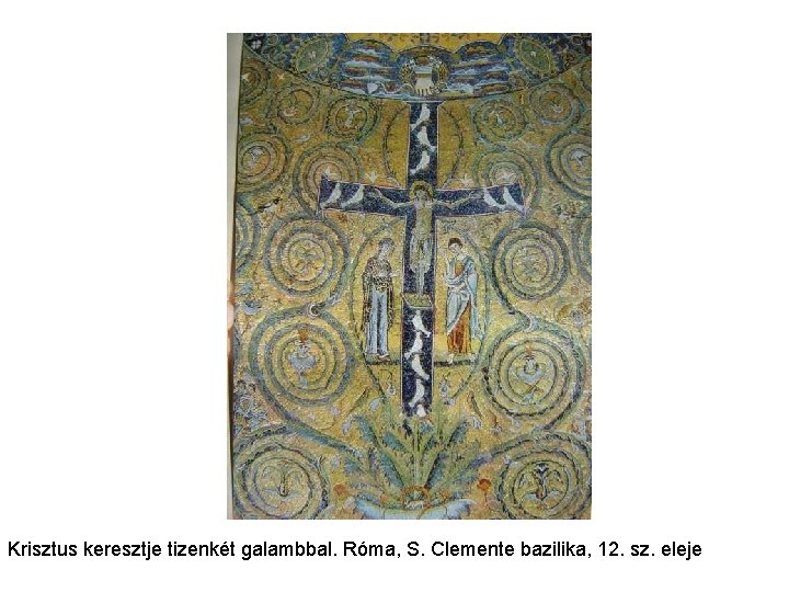 Krisztus keresztje tizenkét galambbal. Róma, S. Clemente bazilika, 12. sz. eleje 