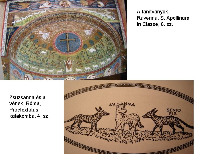 A tanítványok, Ravenna, S. Apollinare in Classe, 6. sz. Zsuzsanna és a vének, Róma,