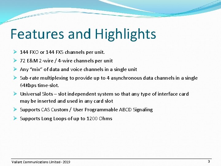 Features and Highlights Ø 144 FXO or 144 FXS channels per unit. Ø 72