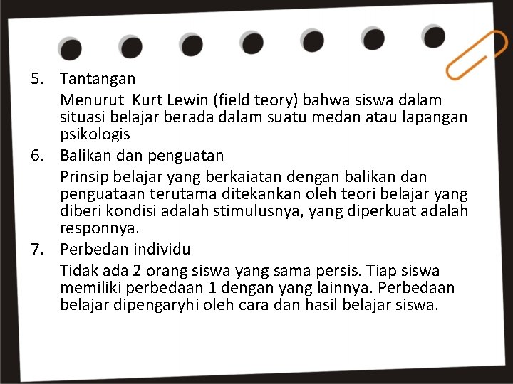 5. Tantangan Menurut Kurt Lewin (field teory) bahwa siswa dalam situasi belajar berada dalam