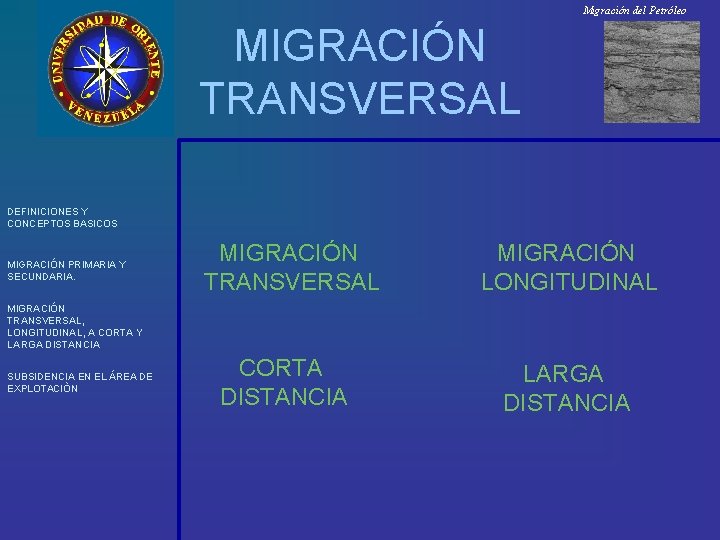 Migración del Petróleo MIGRACIÓN TRANSVERSAL DEFINICIONES Y CONCEPTOS BASICOS MIGRACIÓN PRIMARIA Y SECUNDARIA. MIGRACIÓN