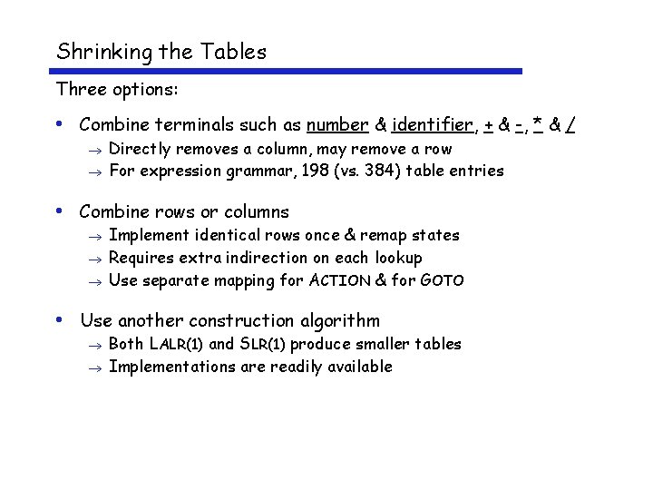 Shrinking the Tables Three options: • Combine terminals such as number & identifier, +