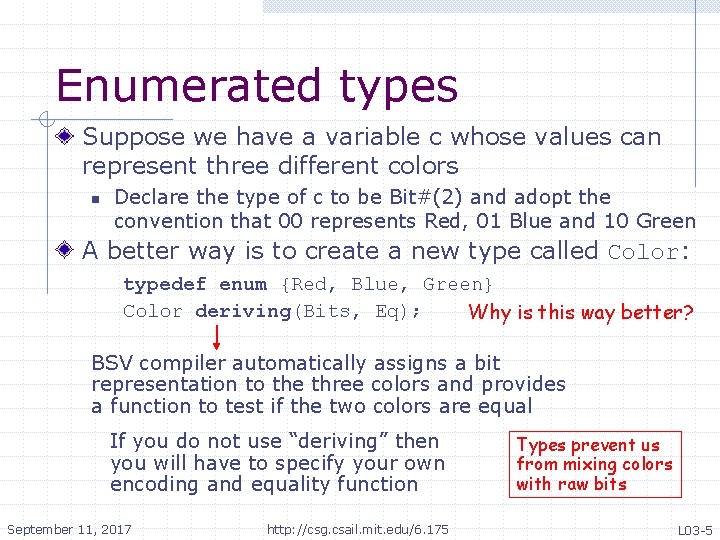 Enumerated types Suppose we have a variable c whose values can represent three different