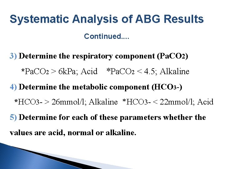 Systematic Analysis of ABG Results Continued. . 3) Determine the respiratory component (Pa. CO