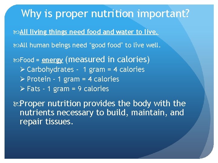 Why is proper nutrition important? All living things need food and water to live.
