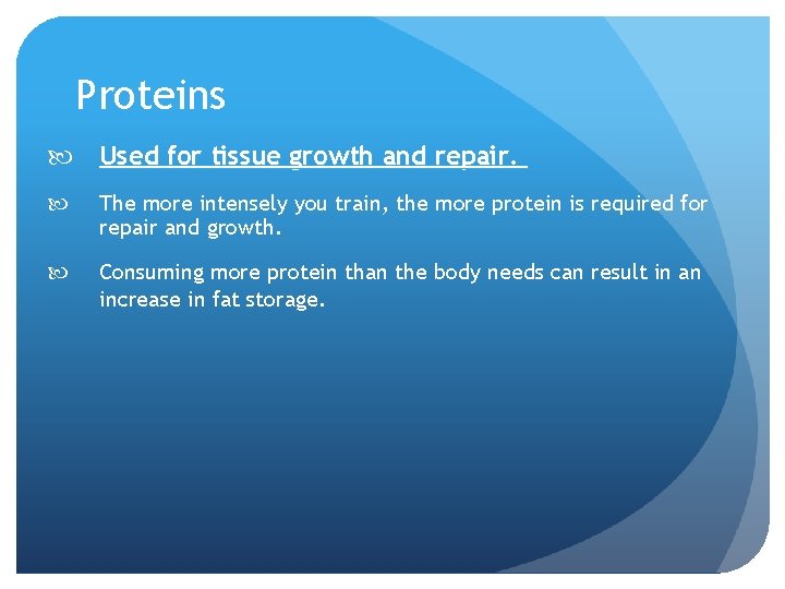 Proteins Used for tissue growth and repair. The more intensely you train, the more