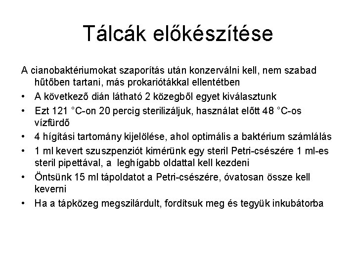 Tálcák előkészítése A cianobaktériumokat szaporítás után konzerválni kell, nem szabad hűtőben tartani, más prokariótákkal