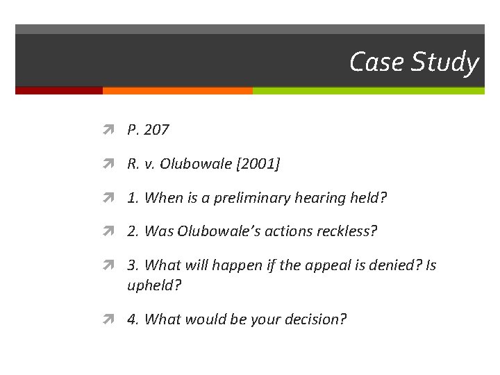 Case Study P. 207 R. v. Olubowale [2001] 1. When is a preliminary hearing