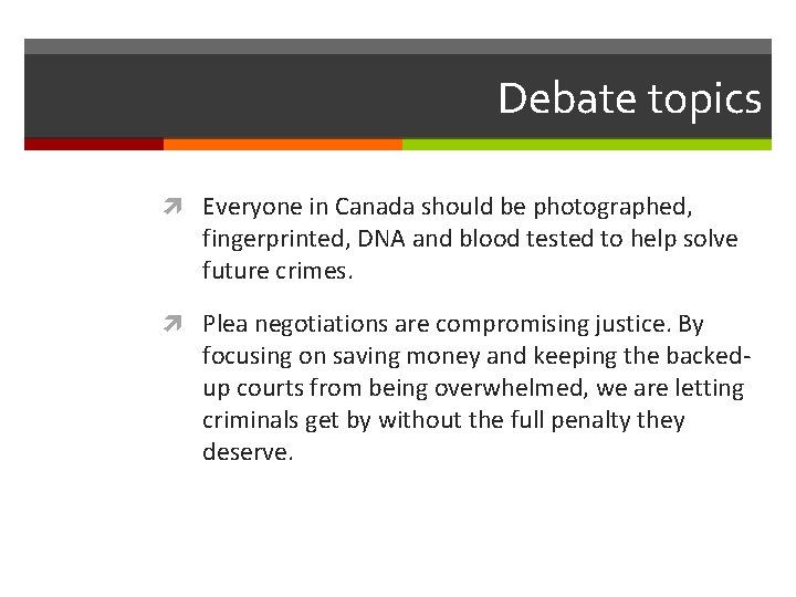 Debate topics Everyone in Canada should be photographed, fingerprinted, DNA and blood tested to