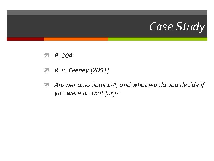 Case Study P. 204 R. v. Feeney [2001] Answer questions 1 -4, and what