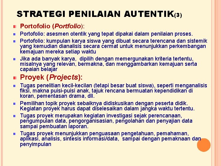 STRATEGI PENILAIAN AUTENTIK(3) Portofolio (Portfolio): Portofolio: asesmen otentik yang tepat dipakai dalam penilaian proses.