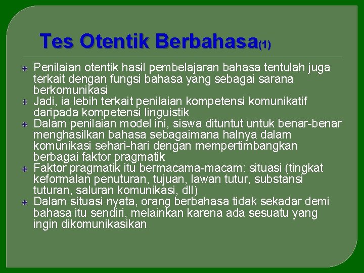 Tes Otentik Berbahasa(1) Penilaian otentik hasil pembelajaran bahasa tentulah juga terkait dengan fungsi bahasa