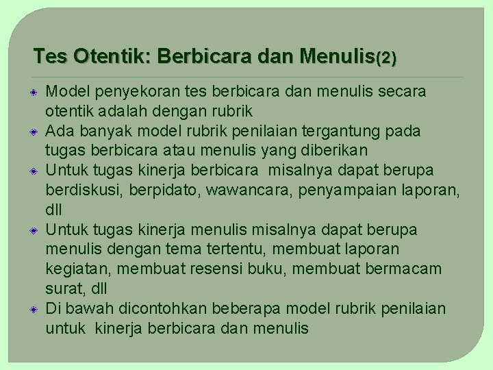 Tes Otentik: Berbicara dan Menulis(2) Model penyekoran tes berbicara dan menulis secara otentik adalah