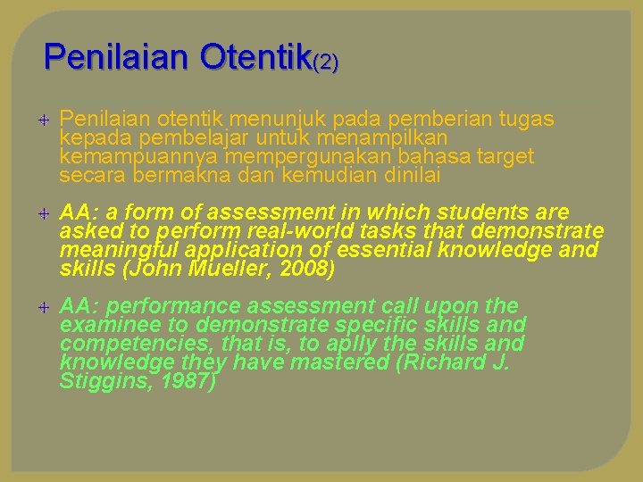 Penilaian Otentik(2) Penilaian otentik menunjuk pada pemberian tugas kepada pembelajar untuk menampilkan kemampuannya mempergunakan