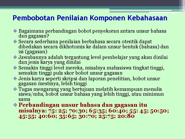 Pembobotan Penilaian Komponen Kebahasaan Bagaimana perbandingan bobot penyekoran antara unsur bahasa dan gagasan? Secara